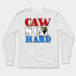 Caw so hard eagle Long Sleeve T-Shirt